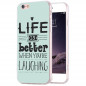 Coque silicone gel LIFE IS BETTER… Apple iPhone 6/6s